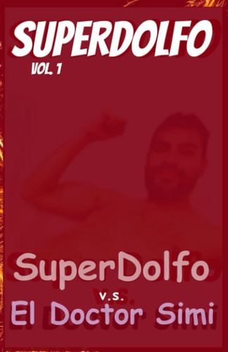 Libro: Superdolfo: Vs El Doctor Simi (las Aventuras De Super