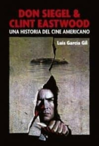 Don Siegel & Clint Eastwood, De Luis García Gil. Editorial T&b, Tapa Blanda En Español