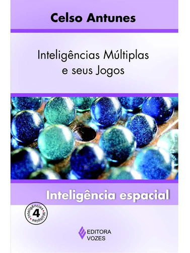 Inteligências múltiplas e seu jogos Vol. 4: Inteligência espacial, de Antunes, Celso. Série Inteligências múltiplas e seus jogos Editora Vozes Ltda., capa mole em português, 2009