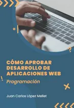 Comprar Libro: Cómo Aprobar Desarrollo De Aplicaciones Programación
