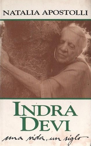 Indra Devi Una Vida Un Siglo - Natalia Apostolli - Vergara