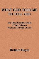 Libro What God Told Me To Tell You : The Three Essential ...