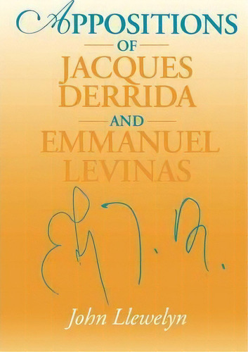 Appositions Of Jacques Derrida And Emmanuel Levinas, De John Llewelyn. Editorial Indiana University Press, Tapa Blanda En Inglés