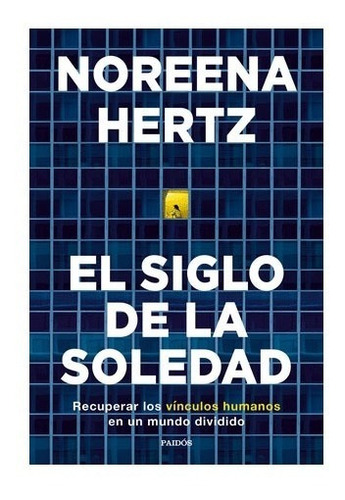 El Siglo De La Soledad Recuperar Los Vínculos Humanos En Un 