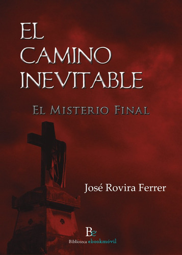 El Camino Inevitable, De José Rovira Ferrer. Editorial Biblioteca Ebookmóvil, Tapa Blanda En Español, 2018