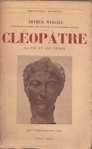 Cléopâtre Sa Vie Et Son Temps - Arthur Weigall (ed 1934) 