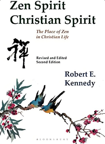 Zen Spirit, Christian Spirit: Revised And Updated Second Edition, De Kennedy, Robert. Editorial Bloomsbury Continuum, Tapa Blanda En Inglés