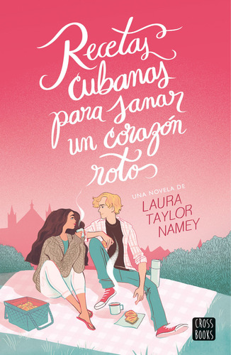 Recetas Cubanas Para Sanar Un Corazón Roto: No Aplica, De Laura Namey. Serie No Aplica, Vol. 1. Editorial Cross Books, Tapa Blanda, Edición 1 En Español, 2023