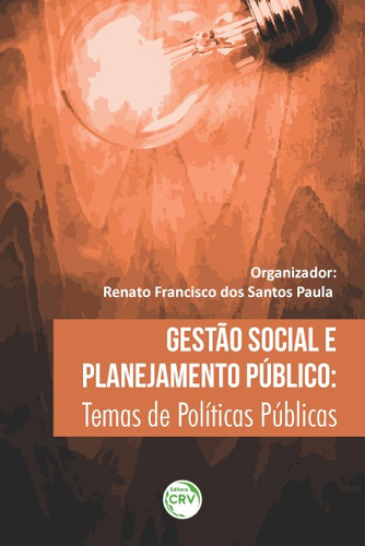 Gestão social e planejamento público: Temas de políticas públicas, de  Paula, Renato Francisco dos Santos. Editora CRV LTDA ME, capa mole em português, 2018