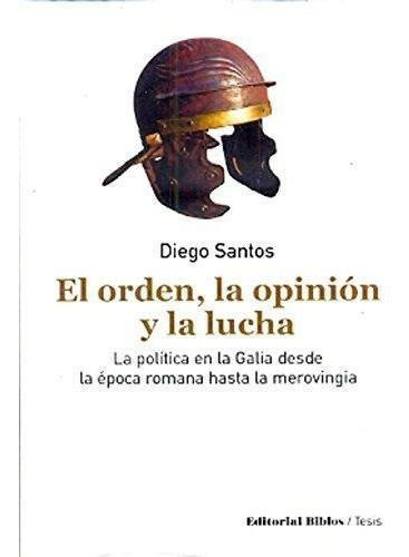 El Orden, La Opinion Y La Lucha - Santos, Diego M