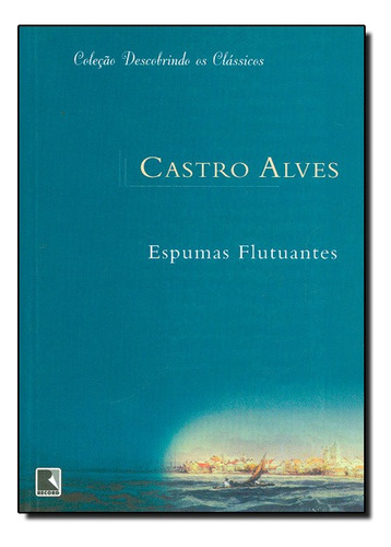 Espumas Flutuantes, De Castro Alves. Editora Record Em Português