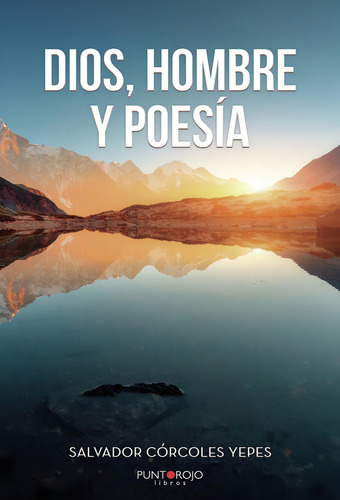 Dios, Hombre Y Poesía, de Córcoles Yepes , Salvador.., vol. 1. Editorial Punto Rojo Libros S.L., tapa pasta blanda, edición 1 en español, 2018