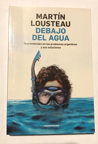 Libro Martín Lousteau Debajo Del Agua - Nuevo