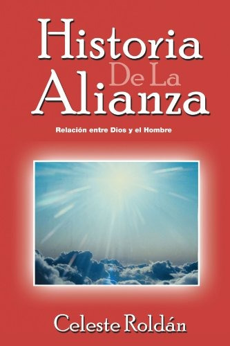 Libro : Historia De La Alianza: Relacion Entre Dios Y El ...