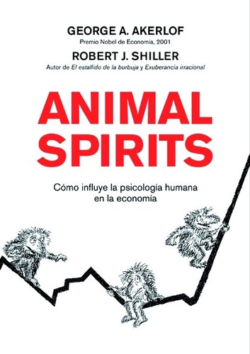 Animal Spirits - Shiller,robert/ Akerlof,george