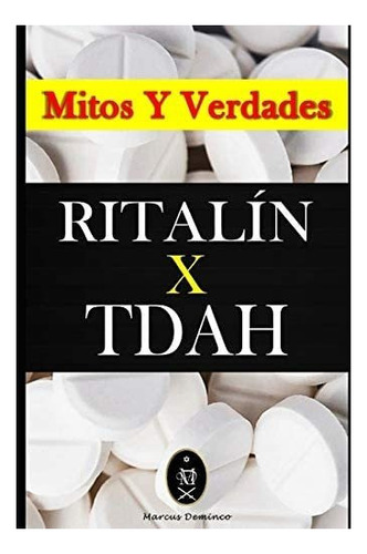 Libro:  Ritalín X Tdah  Mitos Y Verdades (spanish Edition)
