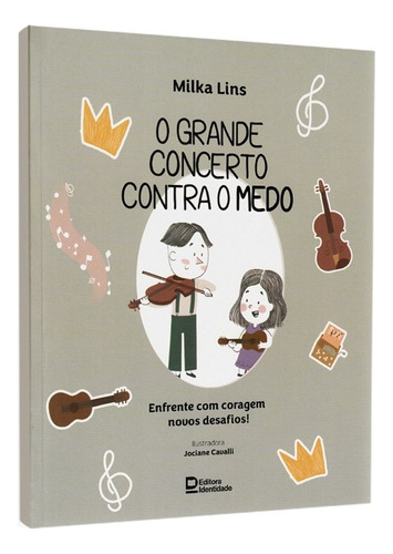 Livro Infantil O Grande Concerto Contra O Medo | Milka Lins