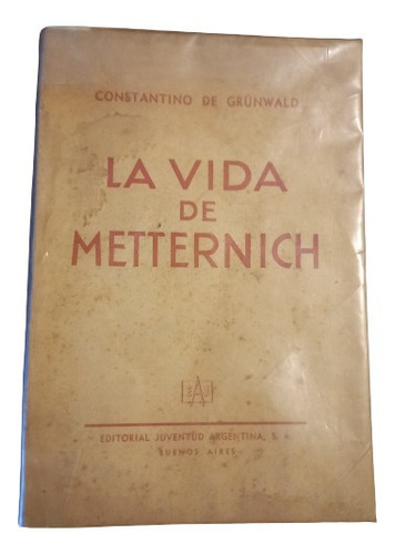 C. De Grünwald. La Vida De Metternich