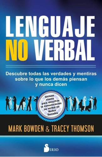 Lenguaje No Verbal. Descubre Todas Las Verdades Y Mentiras 