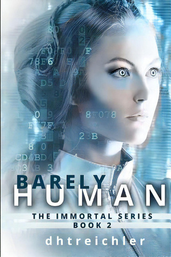 Barely Human, De Dhtreichler. The Immortal Series, Vol. 2. Editorial Lightning Source Inc, Tapa Blanda En Inglés