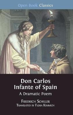 Don Carlos Infante Of Spain : A Dramatic Poem - Friedrich...