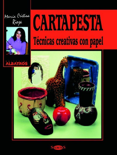 Cartapesta,tecnicas Creativas Con Papel  - María Cristina Ri