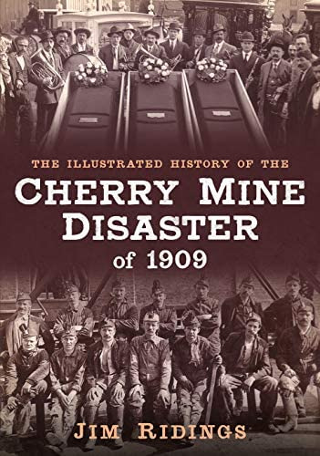 The Illustrated History Of The Cherry Mine Disaster Of 1909, De Ridings, Jim. Editorial America Through Time, Tapa Blanda En Inglés