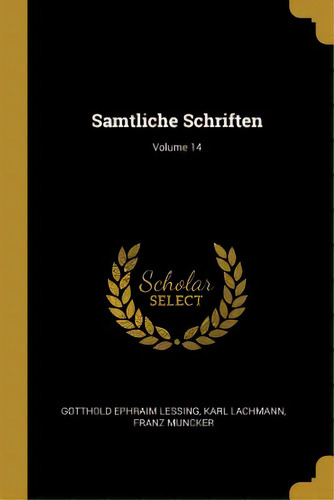 Samtliche Schriften; Volume 14, De Lessing, Gotthold Ephraim. Editorial Wentworth Pr, Tapa Blanda En Inglés