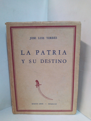 La Patria Y Su Destino - Jose Luis Torres 