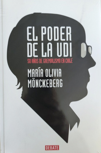 El Poder De La Udi. María O Monckeberg. Nuevo Y Sellado 