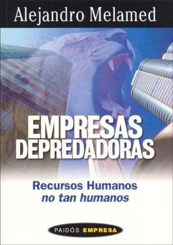 Empresas Depredadoras, De Alejandro Melaned. Editorial Paidós, Tapa Blanda, Edición 1 En Español