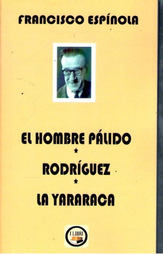 El Hombre Pálido Rodríguez La Yararaca Francisco Espínola