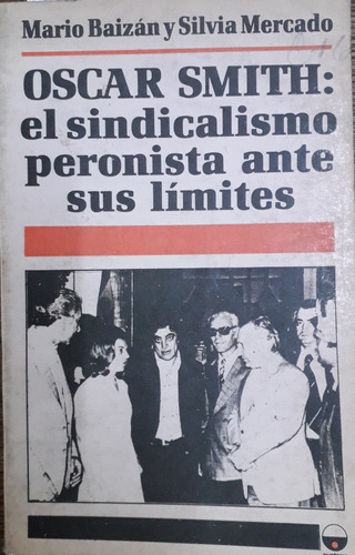 5130 Oscar Smith: El Sindicalismo Peronista Ante Sus Límites