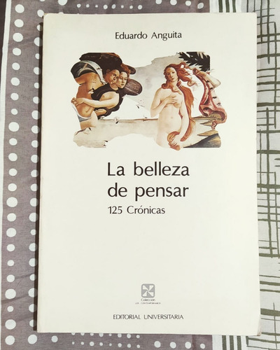 Imagen 1 de 2 de Libros La Belleza De Pensar 1° Edición/ Eduardo Anguita
