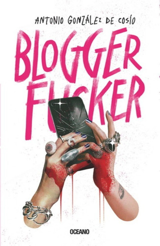 Blogger Fucker - Antonio González De Cosío - Original