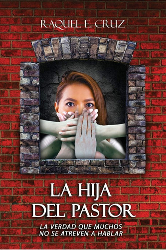 Libro: La Hija Del Pastor: La Verdad Que Muchos No Se Atreve