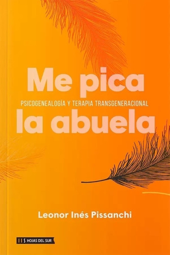 Me Pica La Abuela - Psicogenealogia Y Terapia Transgeneracional, de Pissanchi, Leonor Ines. Editorial Hojas del Sur, tapa blanda en español, 2022