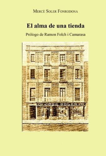 Libro: El Alma De Una Tienda: Prólogo De Ramon Folch I Camar