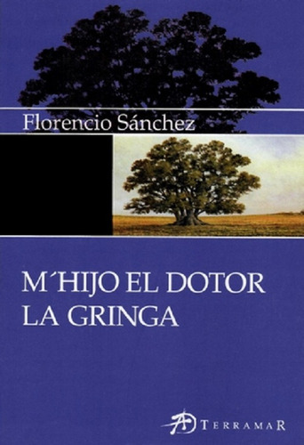 M´hijo El Dotor  La Gringa Florencio Sánchez (te)