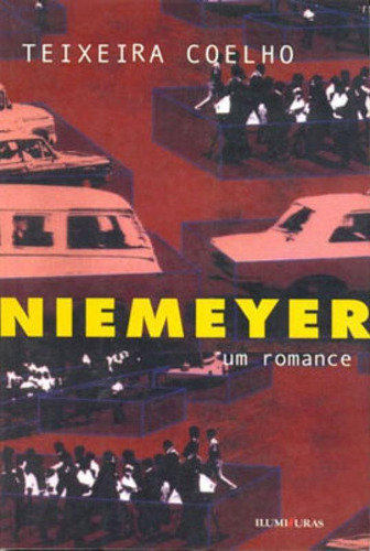 Niemeyer, Um Romance, De Coelho, Teixeira. Editora Iluminuras, Capa Mole, Edição 1ª Ediçao - 2001 Em Português