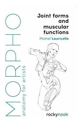 Morpho: Joint Forms And Muscular Functions - Michel Lauri...