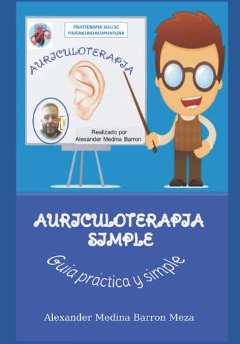 Auriculoterapia Facil: Una Guia Facil Y Practica De La Auric