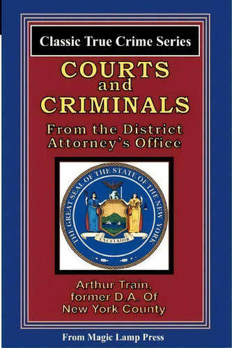 Courts And Criminals, De Arthur Train. Editorial Createspace Independent Publishing Platform, Tapa Blanda En Inglés