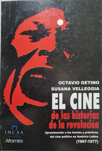 El Cine De Las Historias De La Revolución. Octavio Getino 