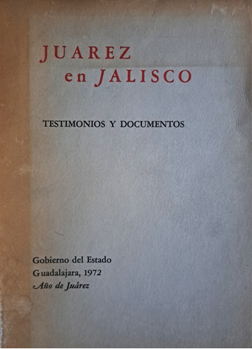 Juarez En Jalisco, Testimonios Y Documentos, 1972