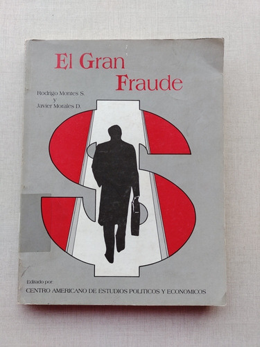 El Gran Fraude Rodrigo Montes S. Y Javier Morales D. 1989
