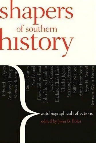 Shapers Of Southern History, De John B. Boles. Editorial University Georgia Press, Tapa Blanda En Inglés