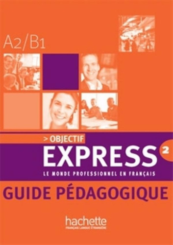 Objectif Express 2 - Guide Pedagogique