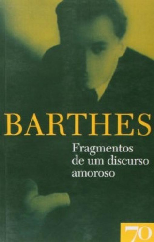 Fragmentos de um discurso amoroso, de Barthes, Roland. Editora Edições 70, capa mole em português