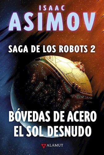 Libro Bovedas De Acero / El Sol Desnudo - Saga De Los Robots